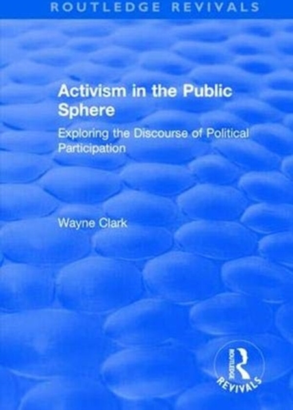 Activism in the Public Sphere av Wayne Clark (Paperback)