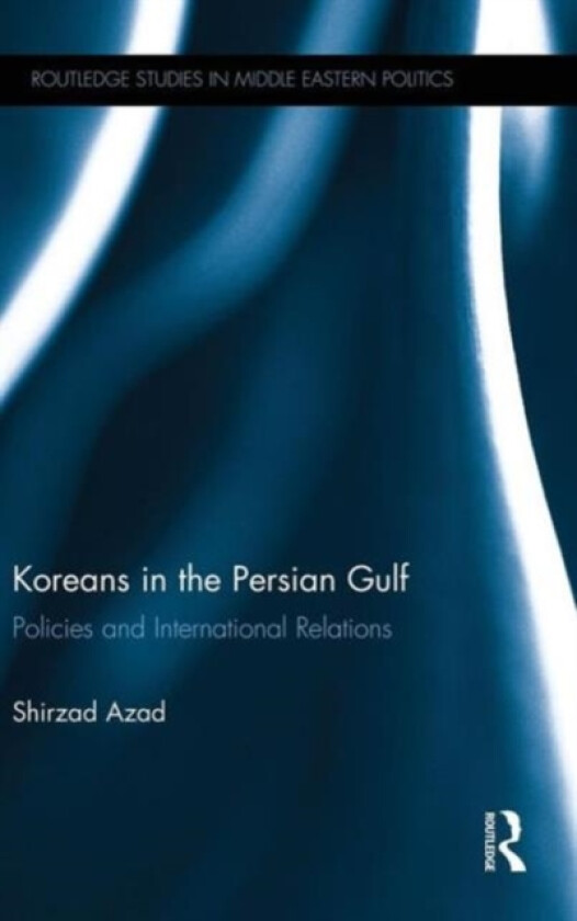 Koreans in the Persian Gulf av Shirzad Azad (Hardcover)