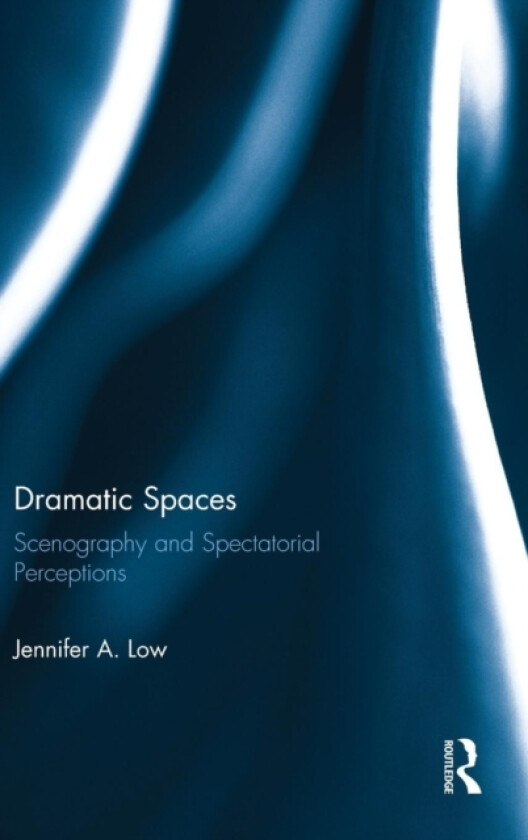 Dramatic Spaces av Jennifer Low (Hardcover)