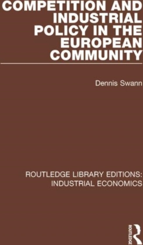 Competition and Industrial Policy in the European Community av Dennis Swann (Paperback)