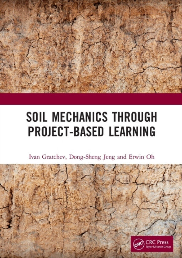 Soil Mechanics Through Project-Based Learning av Ivan Gratchev, Dong-Sheng Jeng, Erwin Oh (Paperback)