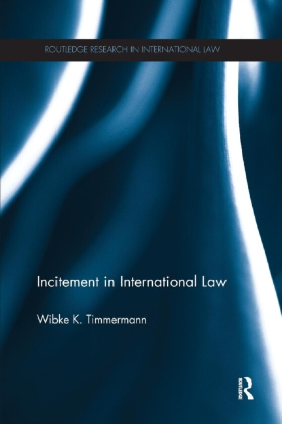 Incitement in International Law av Wibke K. Timmermann (Paperback)