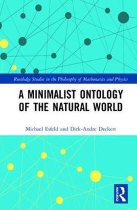 A Minimalist Ontology of the Natural World av Michael Esfeld, Dirk-Andre Deckert (Hardcover)