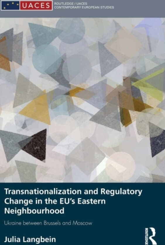 Transnationalization and Regulatory Change in the EU's Eastern Neighbourhood av Julia Langbein (Hardcover)