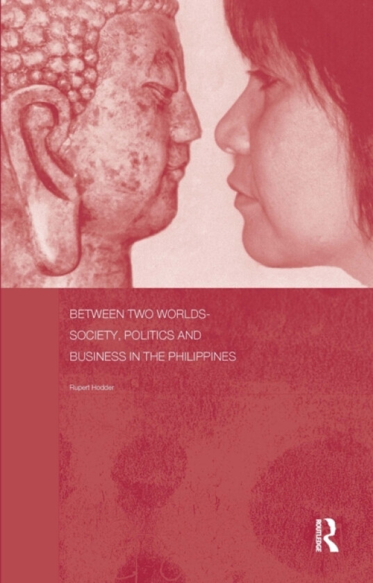 Between Two Worlds - Society, Politics, and Business in the Philippines av Rupert Hodder (Paperback)