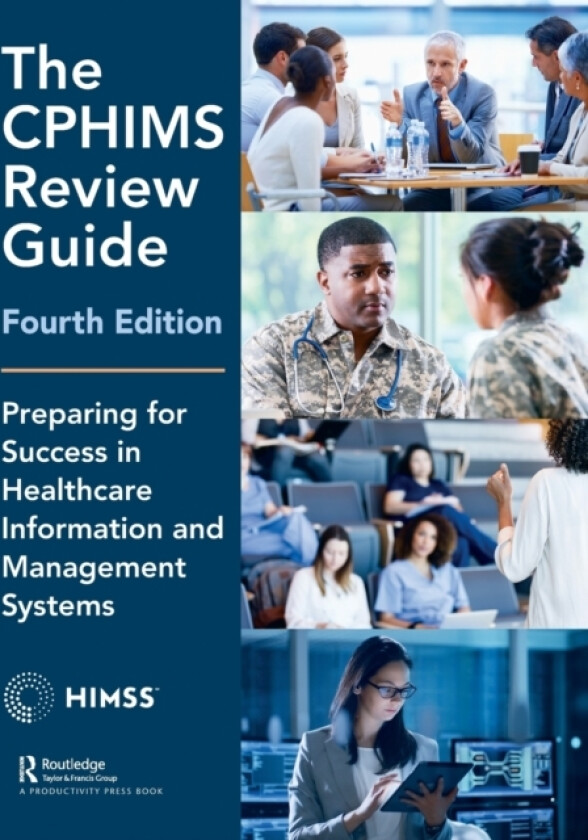 The CPHIMS Review Guide, 4th Edition av Healthcare Information & Management Systems Society (Hardcover)