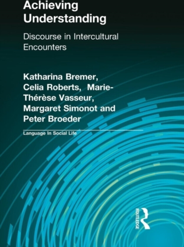 Achieving Understanding av Peter Broeder, Katharina Bremer, Celia Roberts (Hardcover)