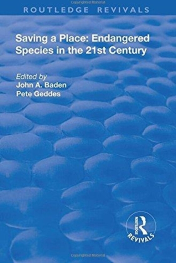 Saving a Place: Endangered Species in the 21st Century av John A. Baden, Pete Geddes (Hardcover)