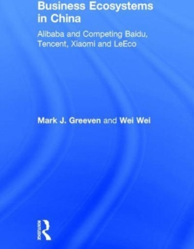 Business Ecosystems in China av Mark J. Greeven, Wei Wei (Hardcover)