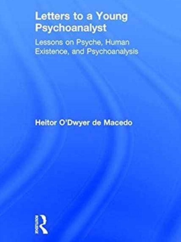 Letters to a Young Psychoanalyst av Heitor O'Dwyer de Macedo (Hardcover)