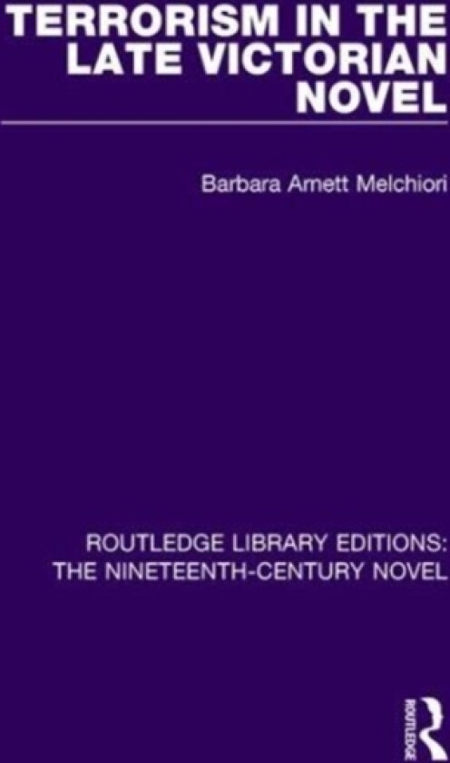 Terrorism in the Late Victorian Novel av Barbara Arnett Melchiori (Paperback)