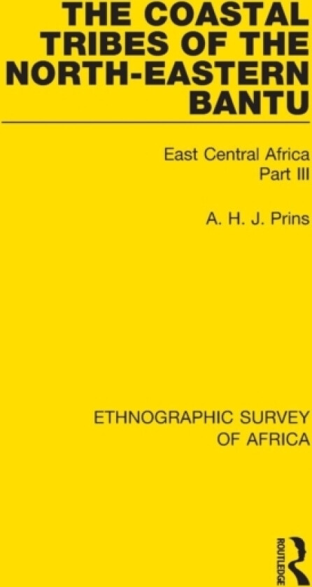 The Coastal Tribes of the North-Eastern Bantu (Pokomo, Nyika, Teita) av A.H.J. Prins (Paperback)