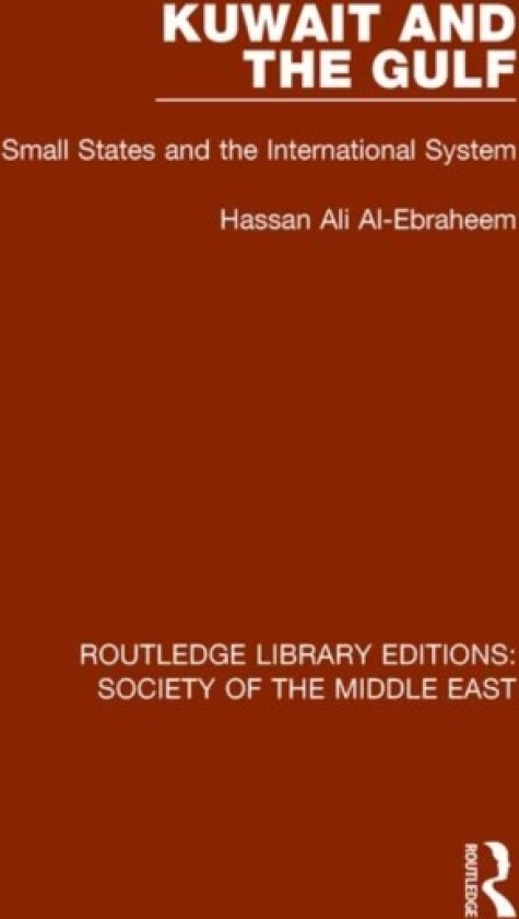 Kuwait and the Gulf av Hassan Ali Al-Ebraheem (Paperback)