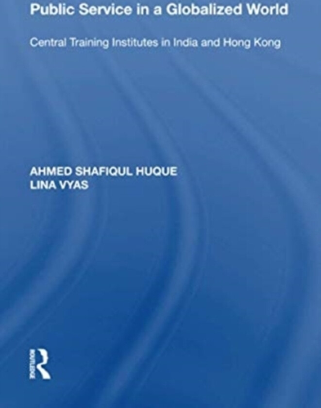 Public Service in a Globalized World av Ahmed Shafiqul Huque (Paperback)
