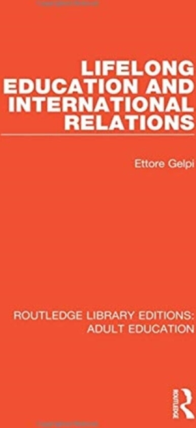 Lifelong Education and International Relations av Ettore Gelpi (Hardcover)
