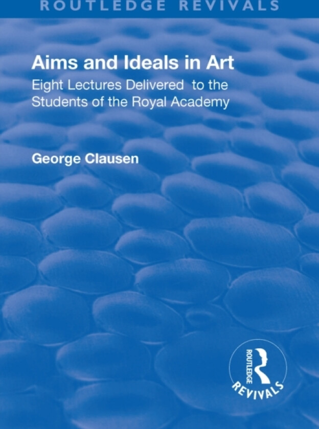 Eight lectures delivered to the students of the Royal Academy av George Clausen (Hardcover)