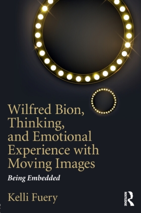 Wilfred Bion, Thinking, and Emotional Experience with Moving Images av Kelli Fuery (Paperback)