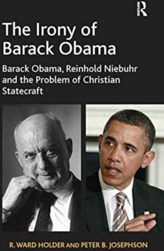 The Irony of Barack Obama av R.Ward Holder, Peter B. Josephson (Paperback)