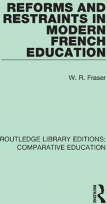 Reforms and Restraints in Modern French Education av W.R. Fraser (Paperback)