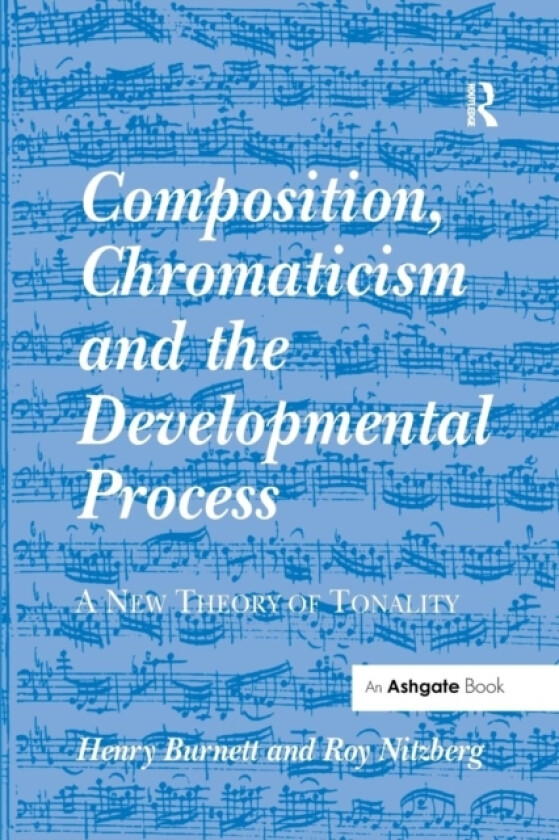 Composition, Chromaticism and the Developmental Process av Henry Burnett, Roy Nitzberg (Paperback)