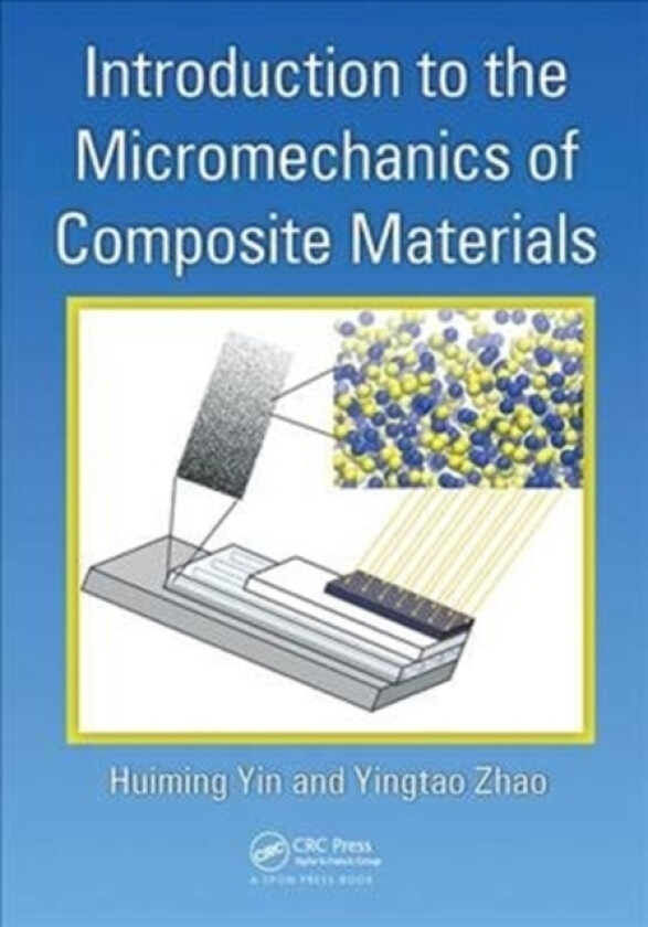 Introduction to the Micromechanics of Composite Materials av Huiming Yin, Yingtao Zhao (Paperback)