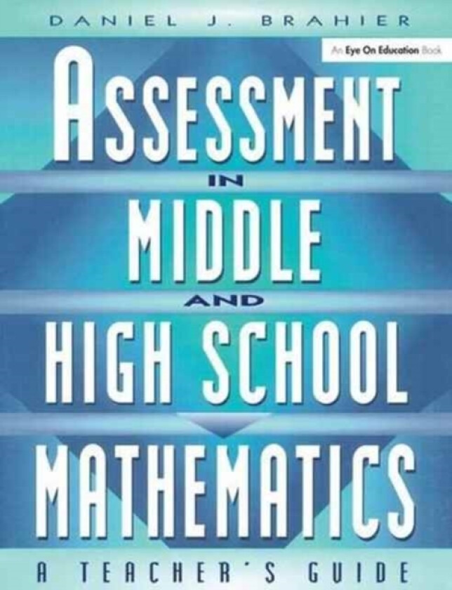 Assessment in Middle and High School Mathematics av Daniel Brahier (Hardcover)