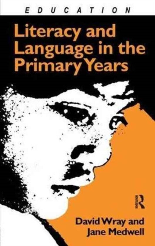 Literacy and Language in the Primary Years av Jane Medwell, David Wray (Hardcover)