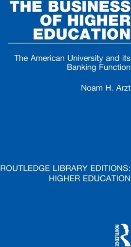 The Business of Higher Education av Noam Arzt (Hardcover)