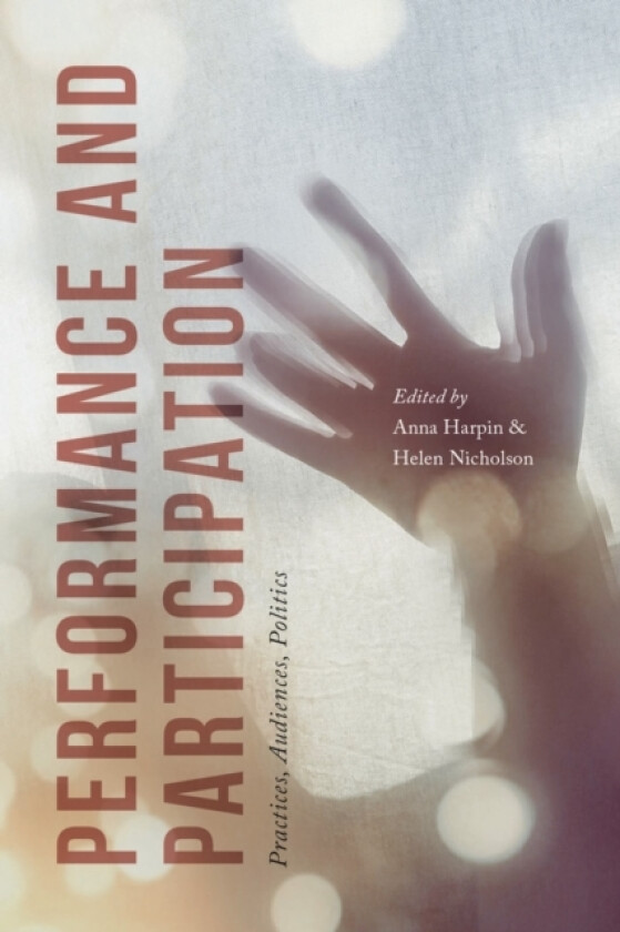 Performance and Participation av anna six, Helen Nicholson (Paperback)