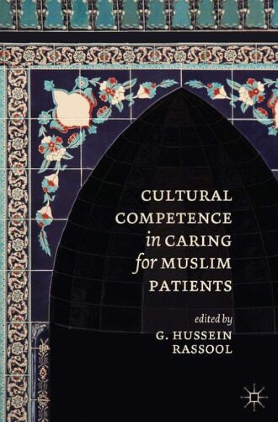 Cultural Competence in Caring for Muslim Patients av G.Hussein Rassool (Paperback)