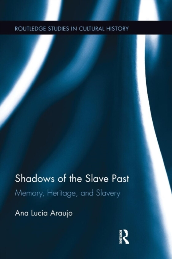 Shadows of the Slave Past av Ana Lucia Araujo (Paperback)