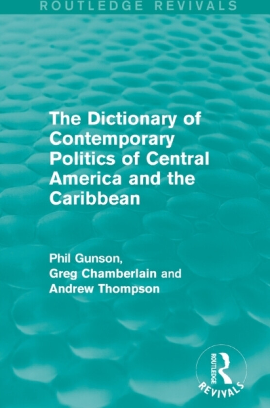 The Dictionary of Contemporary Politics of Central America and the Caribbean av Phil Gunson, Greg Chamberlain, Andrew Thompson (Paperback)