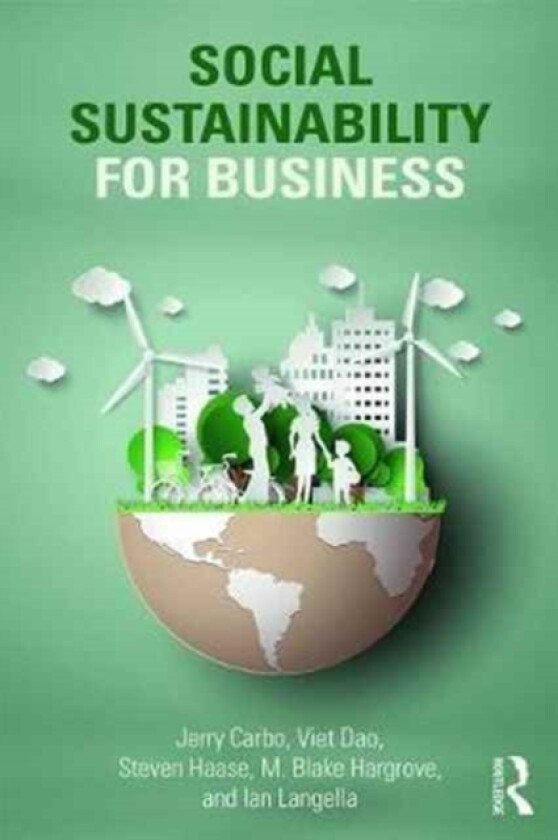 Social Sustainability for Business av Jerry A. Carbo, Viet T. Dao, Steven J. Haase (Paperback)
