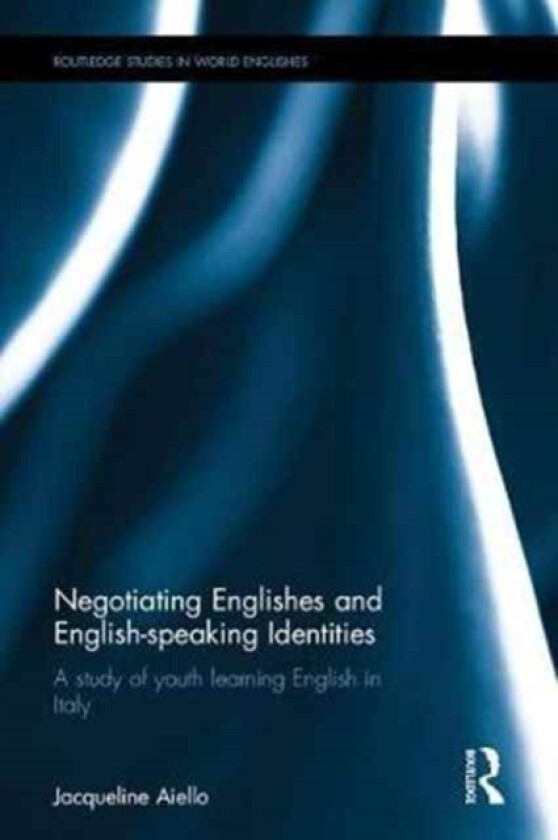 Negotiating Englishes and English-speaking Identities av Jacqueline Aiello (Hardcover)