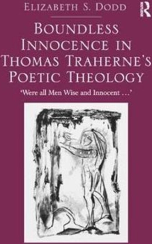Boundless Innocence in Thomas Traherne's Poetic Theology av Elizabeth S. Dodd (Paperback)