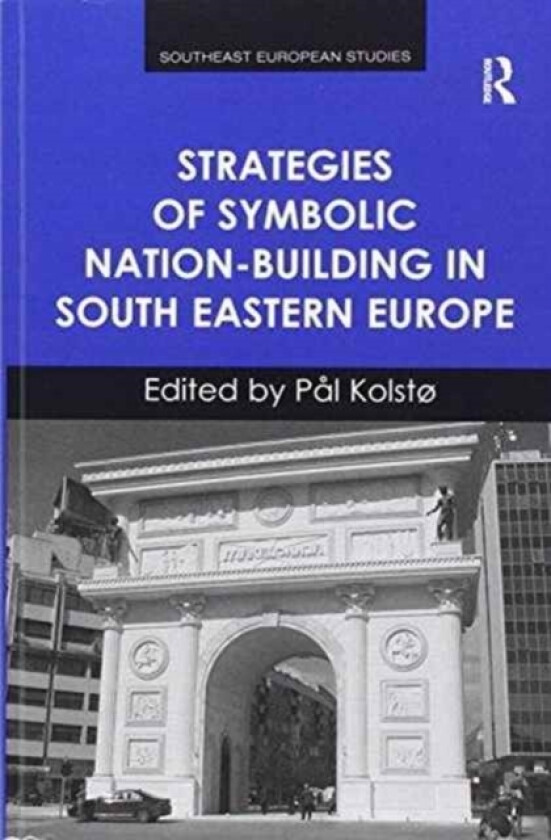 Strategies of Symbolic Nation-building in South Eastern Europe av Pal Kolstø (Paperback)