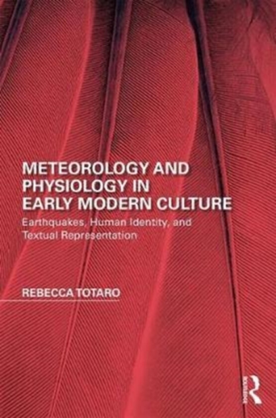 Meteorology and Physiology in Early Modern Culture av Rebecca Totaro (Hardcover)