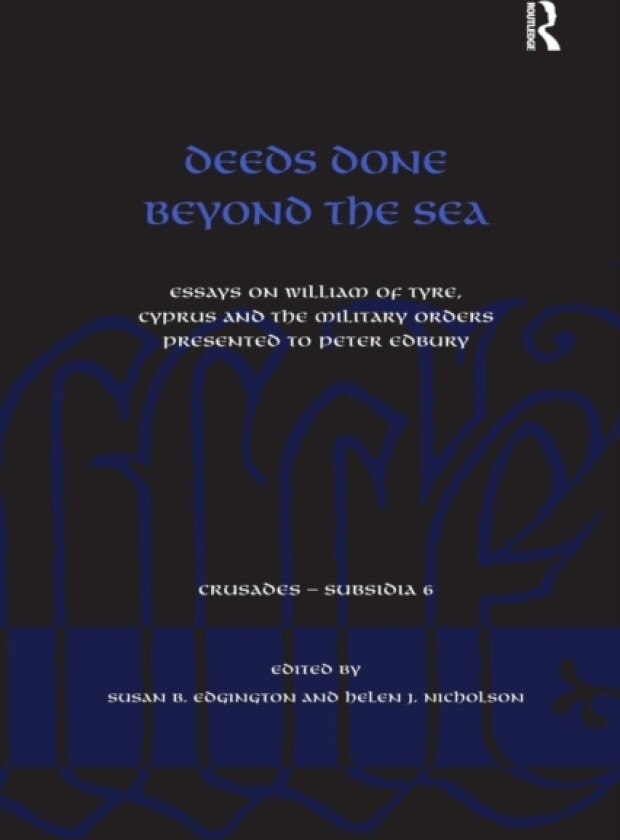 Deeds Done Beyond the Sea av Susan B. Edgington, Helen J. Nicholson (Paperback)