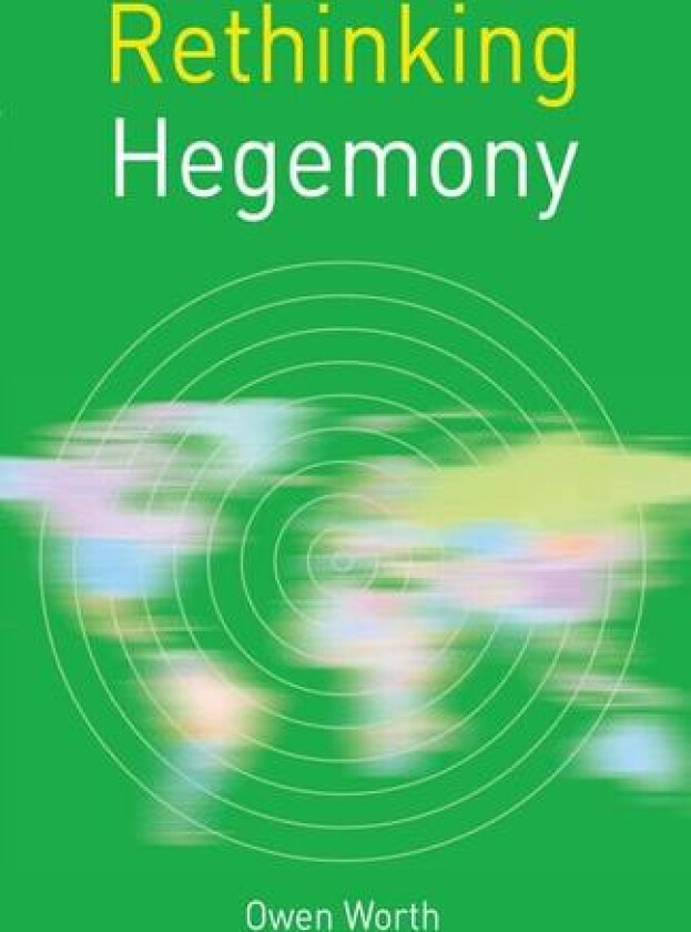 Rethinking Hegemony av Owen Worth (Paperback)