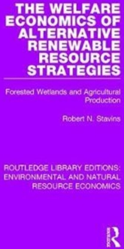 The Welfare Economics of Alternative Renewable Resource Strategies av Robert N. Stavins (Hardcover)