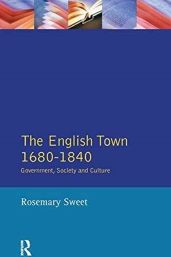 The English Town, 1680-1840 av Rosemary Sweet (Hardcover)
