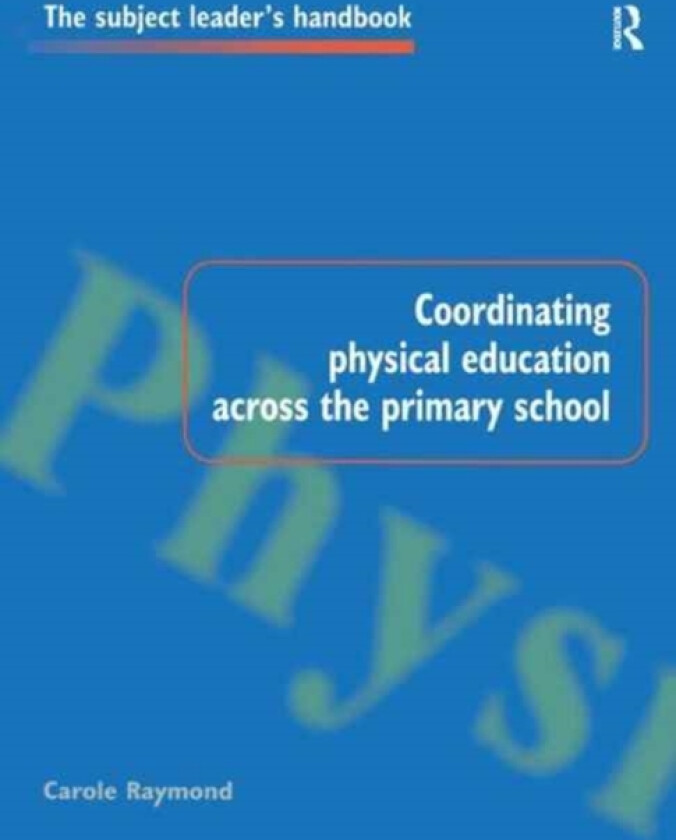 Coordinating Physical Education Across the Primary School av Carole Raymond (Hardcover)