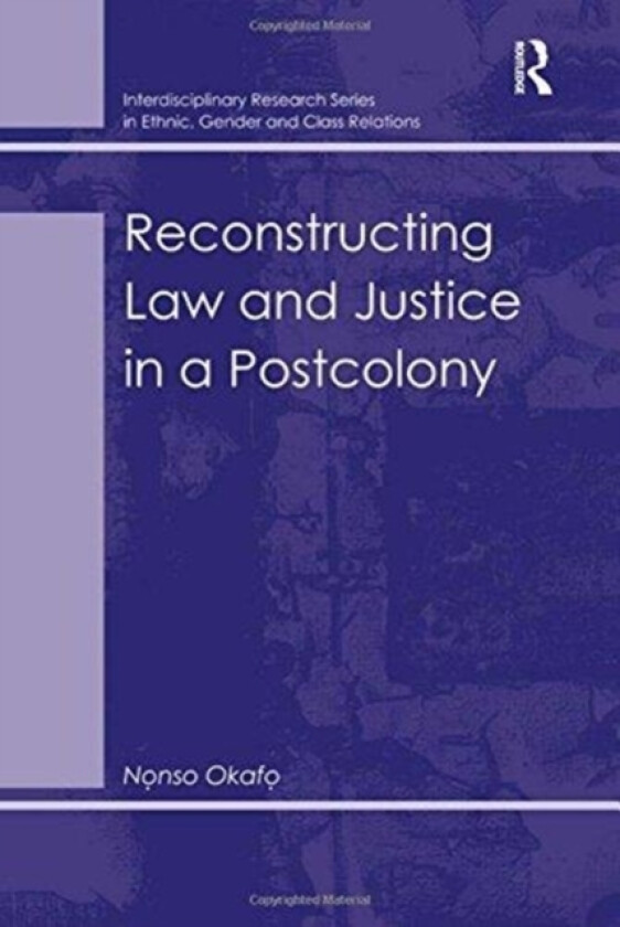 Reconstructing Law and Justice in a Postcolony av Nonso Okafo (Paperback)