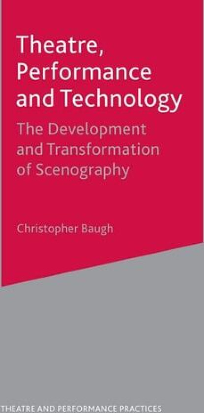 Theatre, Performance and Technology av Christopher Baugh (Paperback)