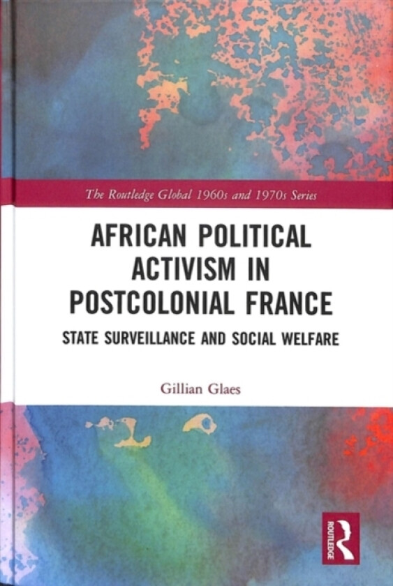 African Political Activism in Postcolonial France av Gillian Glaes (Hardcover)