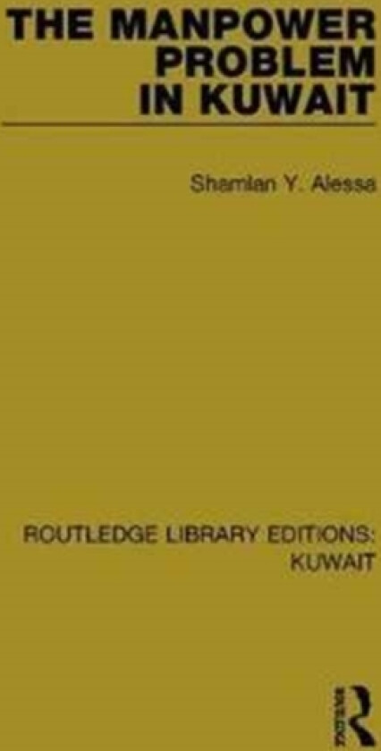 The Manpower Problem in Kuwait av Shamlan Y. Alessa (Hardcover)