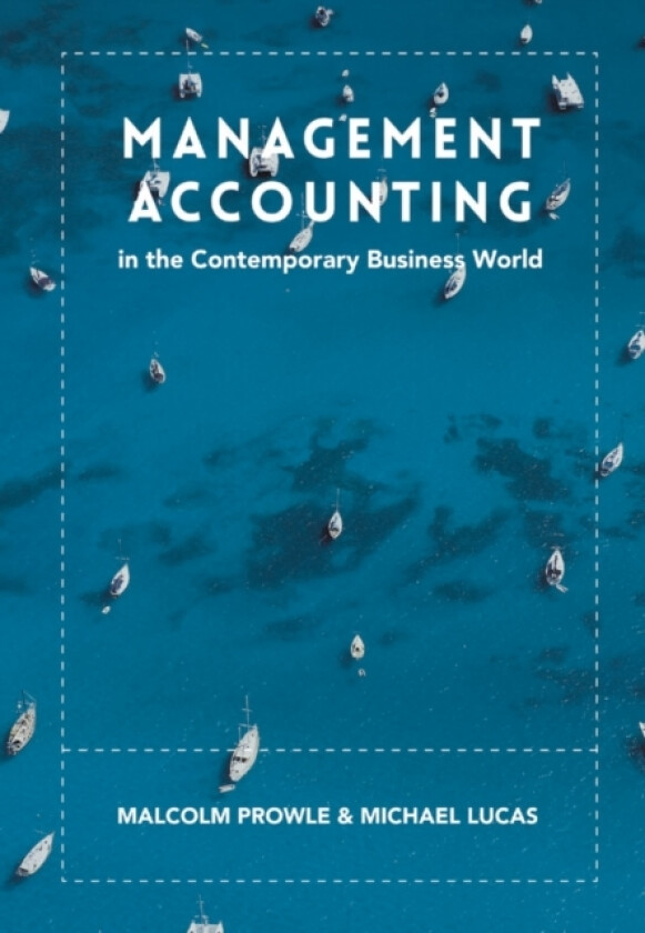 Management Accounting in the Contemporary Business World av Malcolm Prowle, Michael Lucas (Paperback)