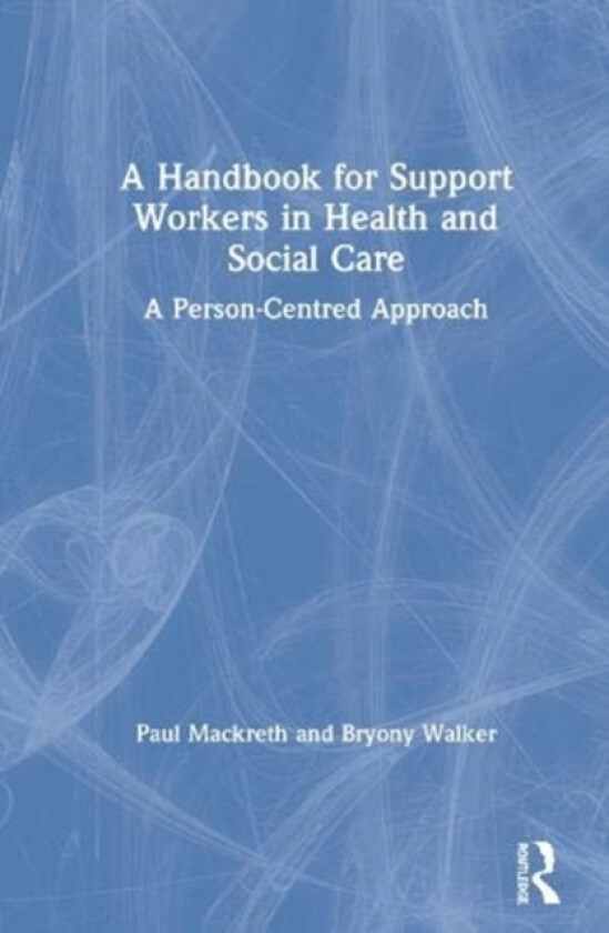 A Handbook for Support Workers in Health and Social Care av Paul Mackreth, Bryony Walker (Hardcover)