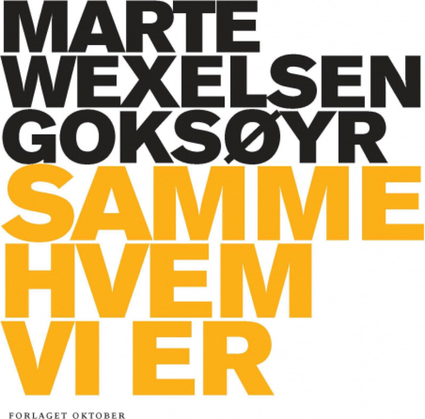 Samme hvem vi er av Marte Wexelsen Goksøyr