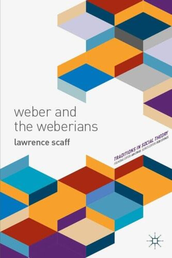 Weber and the Weberians av Lawrence Scaff (Hardcover)